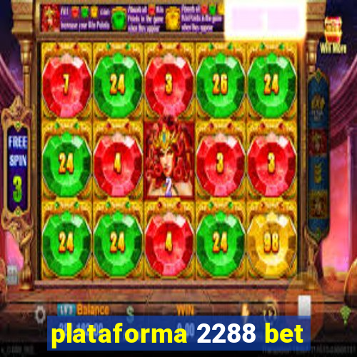 plataforma 2288 bet